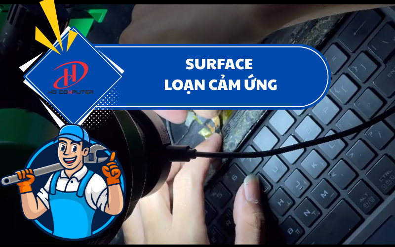 Surface loạn cảm ứng – Nguyên nhân và cách khắc phục hiệu quả