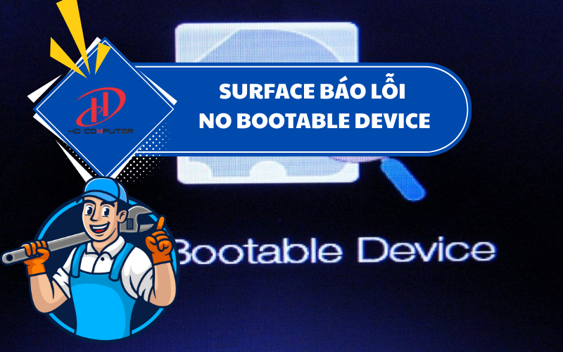 Surface báo lỗi No bootable device – Nguyên nhân và cách khắc phục triệt để