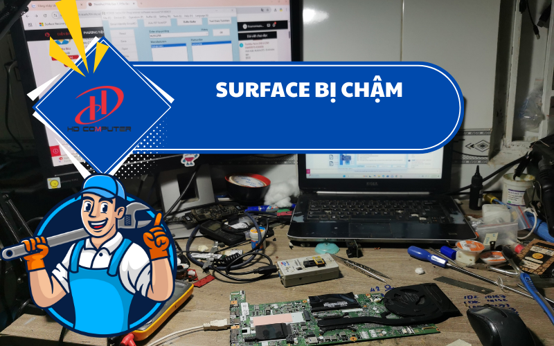 Surface bị chậm – Nguyên nhân và cách khắc phục