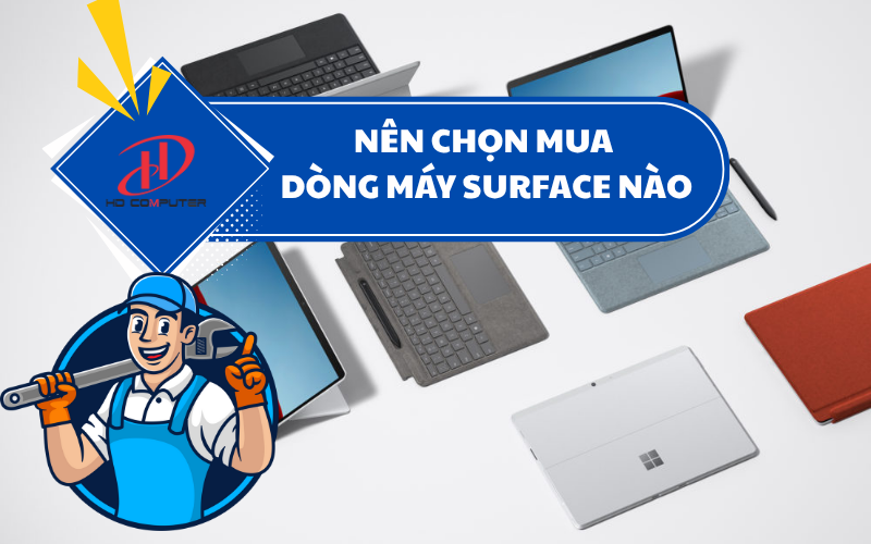 Nên chọn mua dòng máy Surface nào – Hướng dẫn chi tiết cho người dùng mới