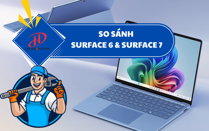 So sánh Surface 6 & Surface 7 – Nên chọn phiên bản nào?