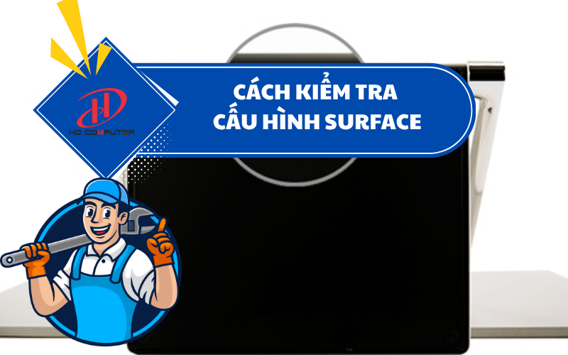 CÁCH KIỂM TRA CẤU HÌNH SURFACE