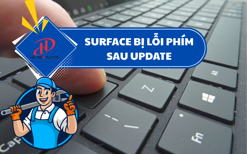SURFACE BỊ LỖI BÀN PHÍM SAU KHI UPDATE