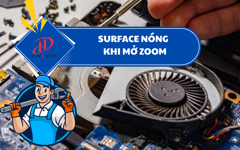 SURFACE NÓNG BẤT THƯỜNG KHI MỞ ZOOM