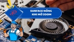 SURFACE NÓNG BẤT THƯỜNG KHI MỞ ZOOM